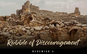 Rubble of Discouragement, Nehemiah 4