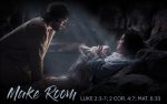 Make Room, Luke 2:3-7; 2 Cor 4:7; Mat 6:33