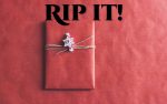 Wrapped Gift with caption: Rip it!