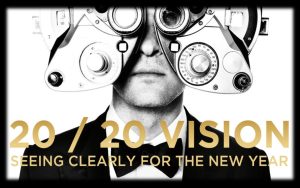 20/20 Vision - Seeing clearly for the new year