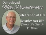 Our belove Mike Papantonakis, Celebration of Life, Saturday, Aug 15 @ New Life Church, 11:30am