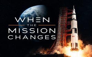 When the Mission Changes